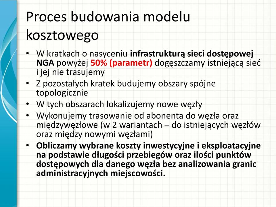 abonenta do węzła oraz międzywęzłowe (w 2 wariantach do istniejących węzłów oraz między nowymi węzłami) Obliczamy wybrane koszty inwestycyjne i