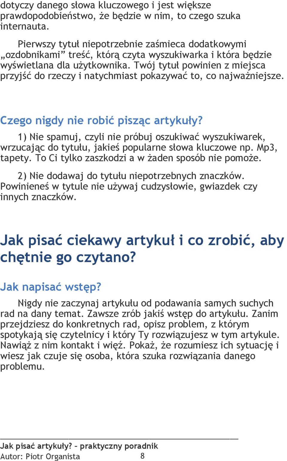 Twój tytuł powinien z miejsca przyjść do rzeczy i natychmiast pokazywać to, co najważniejsze. Czego nigdy nie robić pisząc artykuły?