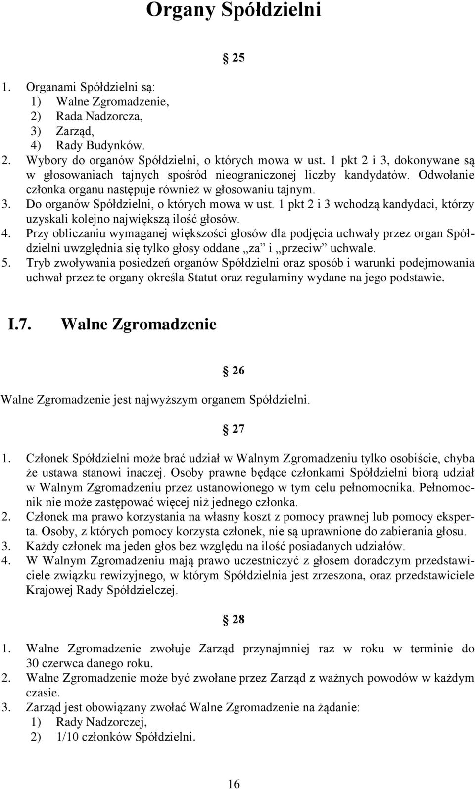 1 pkt 2 i 3 wchodzą kandydaci, którzy uzyskali kolejno największą ilość głosów. 4.