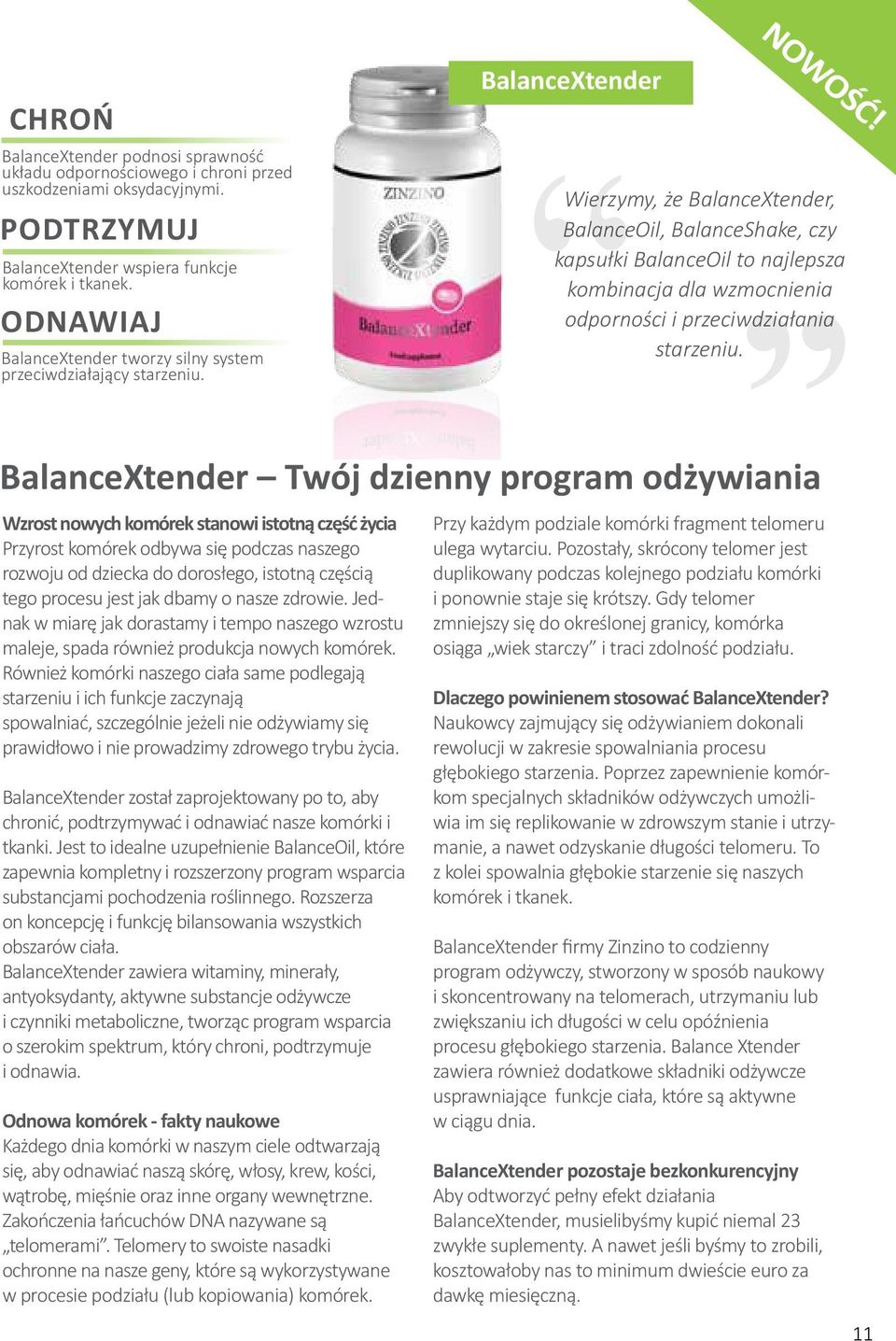 Wierzymy, że BalanceXtender, BalanceOil, BalanceShake, czy kapsułki BalanceOil to najlepsza kombinacja dla wzmocnienia odporności i przeciwdziałania starzeniu.