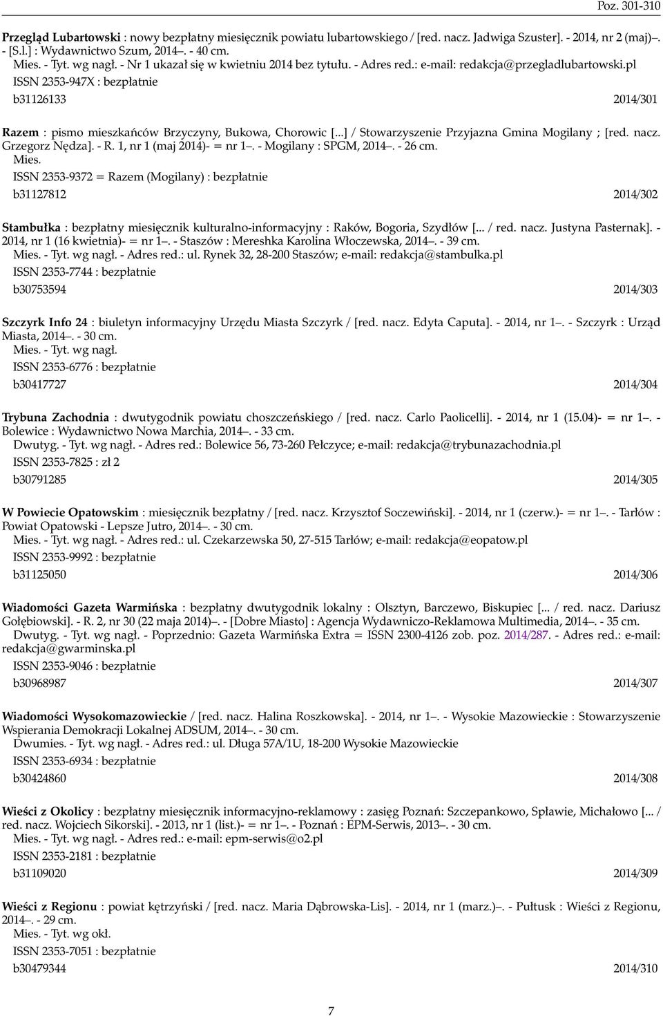 pl ISSN 2353-947X : bezpłatnie b31126133 2014/301 Razem : pismo mieszkańców Brzyczyny, Bukowa, Chorowic [...] / Stowarzyszenie Przyjazna Gmina Mogilany ; [red. nacz. Grzegorz Nędza]. - R.