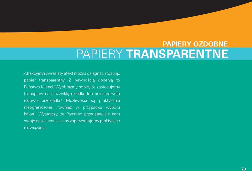 Wyobraźmy sobie, że zastosujemy te papiery na niezwykłą okładkę lub przezroczyste różowe przekładki?