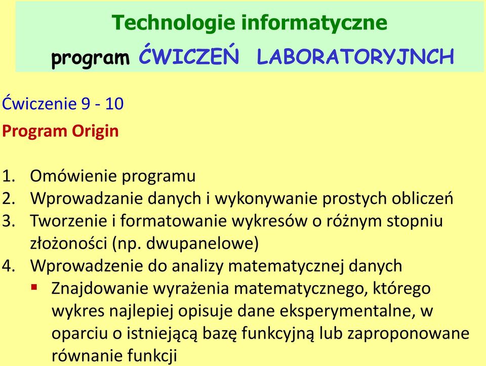 Tworzenie i formatowanie wykresów o różnym stopniu złożoności (np. dwupanelowe) 4.