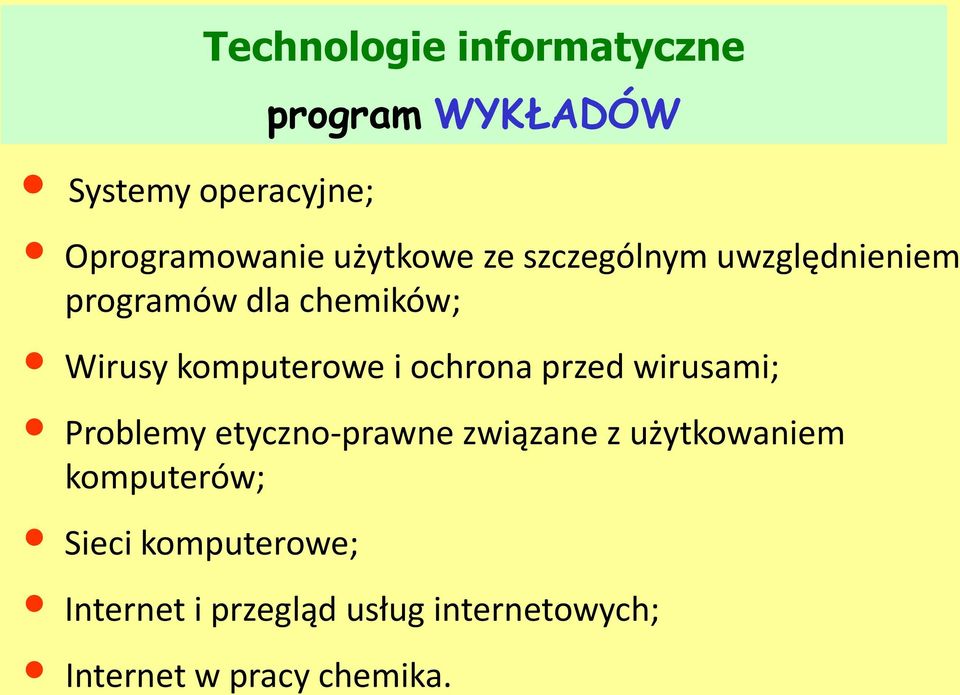 etyczno-prawne związane z użytkowaniem komputerów; Sieci komputerowe; Technologie