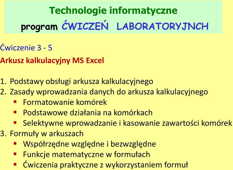 Zasady wprowadzania danych do arkusza kalkulacyjnego Formatowanie komórek Podstawowe działania na komórkach