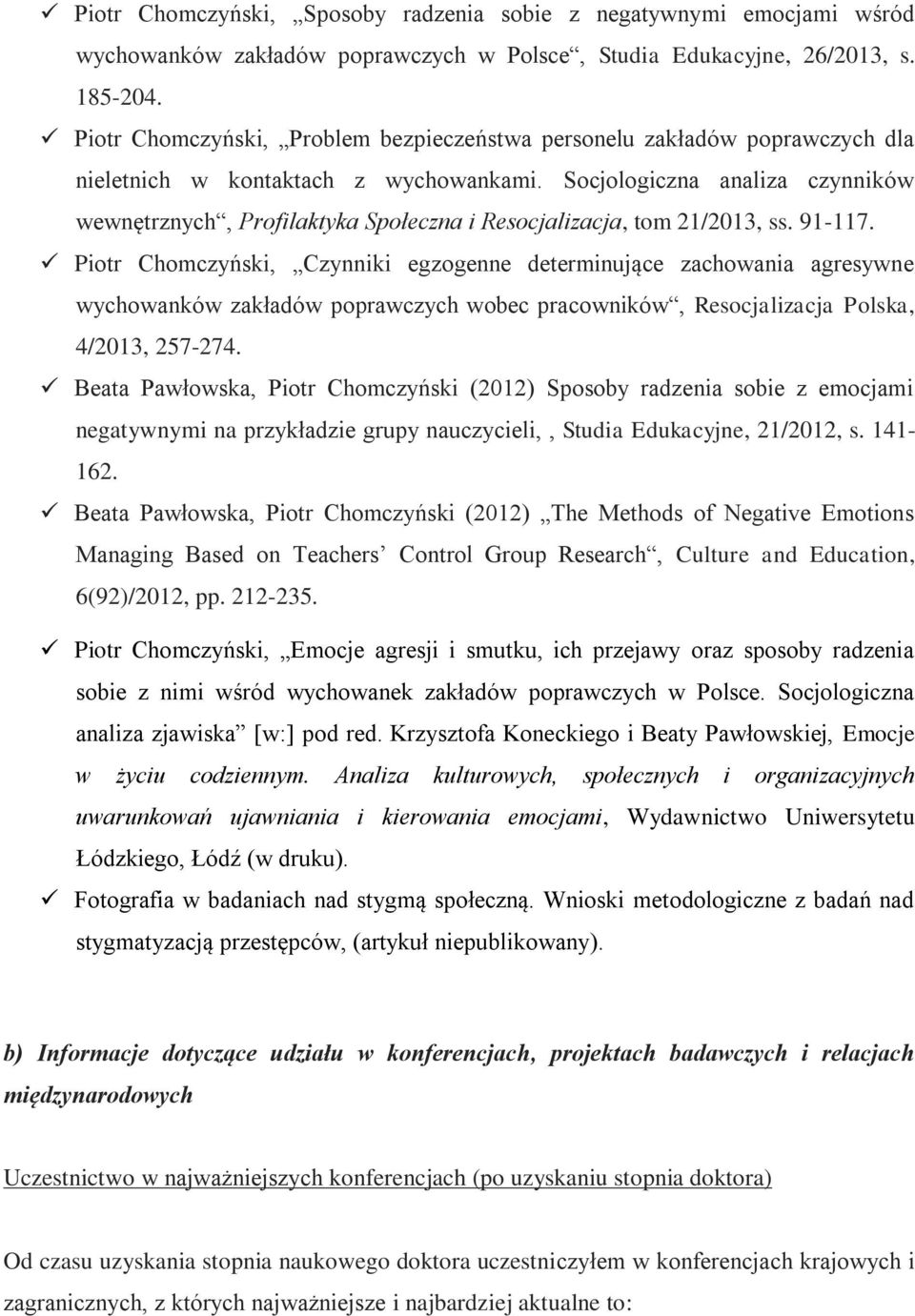 Socjologiczna analiza czynników wewnętrznych, Profilaktyka Społeczna i Resocjalizacja, tom 21/2013, ss. 91-117.