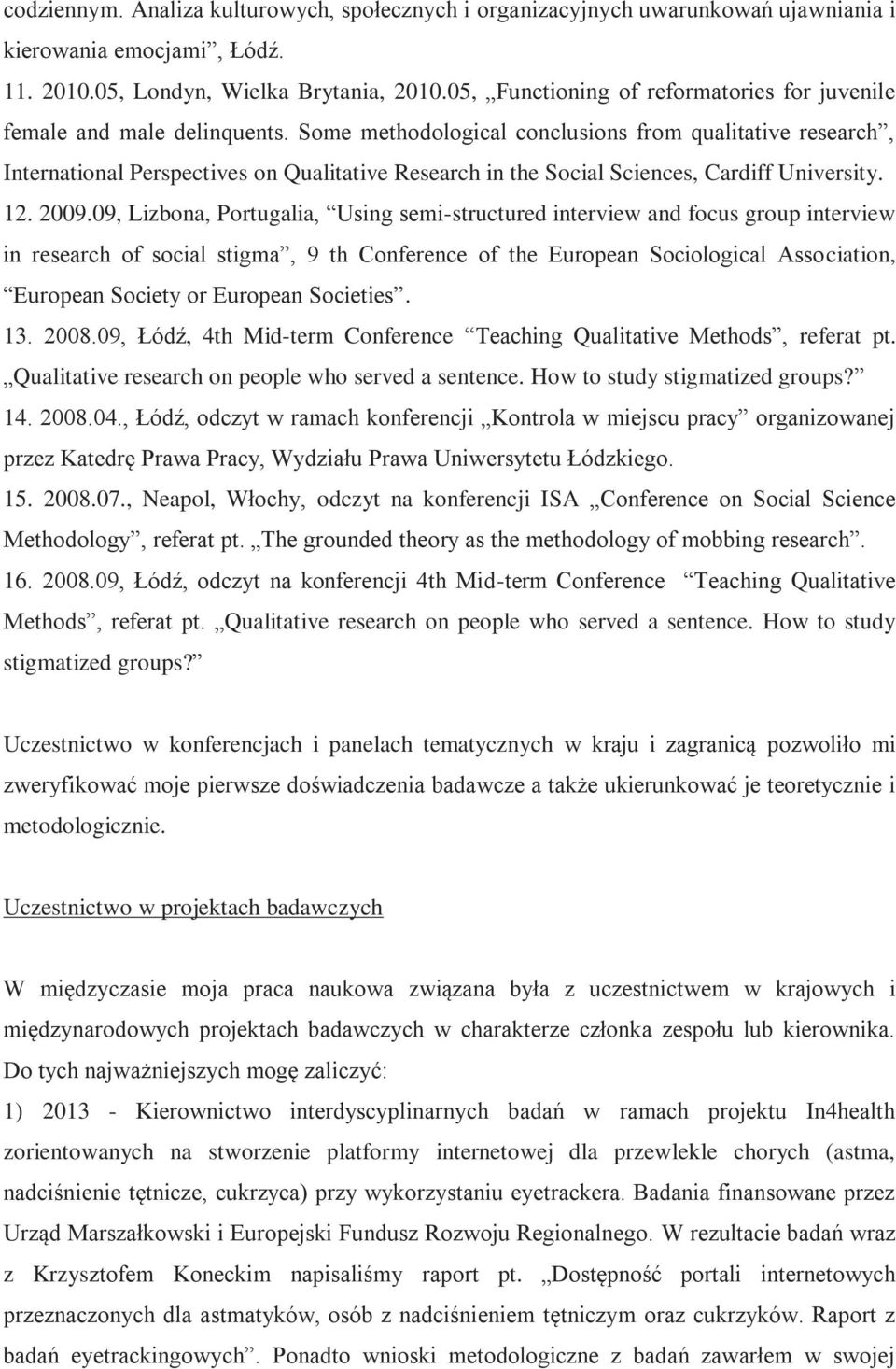 Some methodological conclusions from qualitative research, International Perspectives on Qualitative Research in the Social Sciences, Cardiff University. 12. 2009.