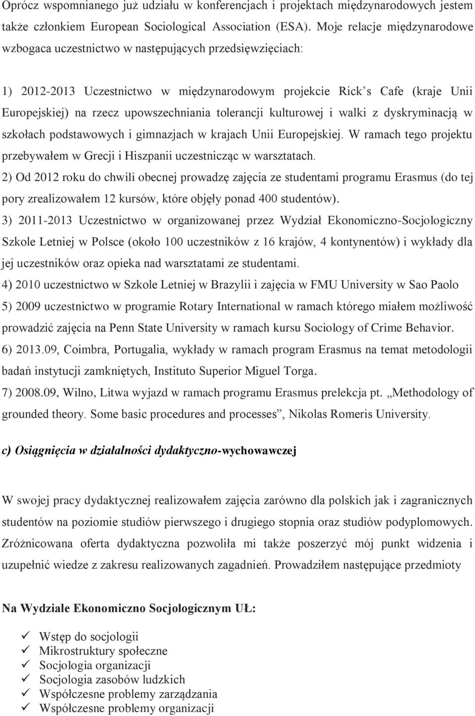 upowszechniania tolerancji kulturowej i walki z dyskryminacją w szkołach podstawowych i gimnazjach w krajach Unii Europejskiej.