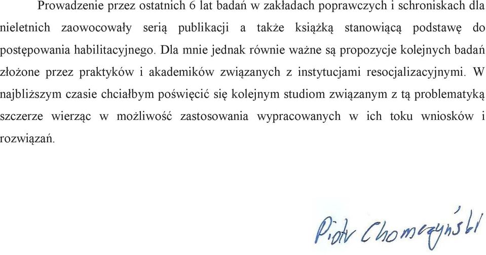 Dla mnie jednak równie ważne są propozycje kolejnych badań złożone przez praktyków i akademików związanych z instytucjami