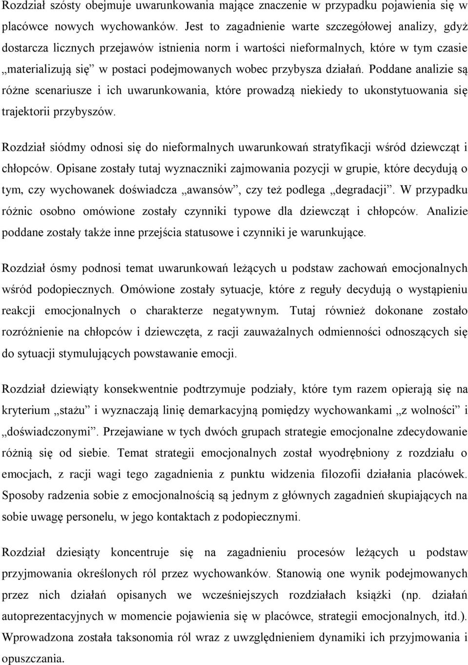 działań. Poddane analizie są różne scenariusze i ich uwarunkowania, które prowadzą niekiedy to ukonstytuowania się trajektorii przybyszów.