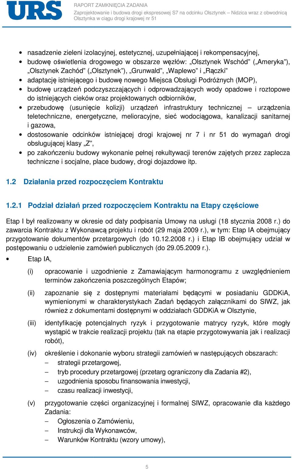 projektowanych odbiorników, przebudowę (usunięcie kolizji) urządzeń infrastruktury technicznej urządzenia teletechniczne, energetyczne, melioracyjne, sieć wodociągowa, kanalizacji sanitarnej i