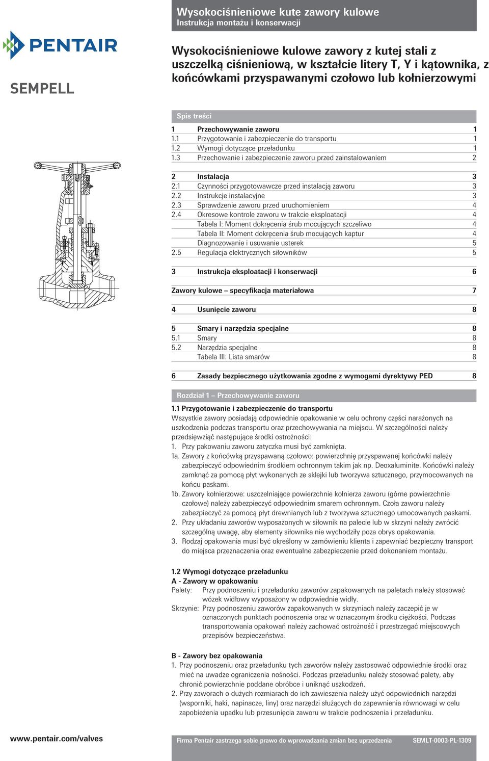 1 Czynności przygotowawcze przed instalacją zaworu 3 2.2 Instrukcje instalacyjne 3 2.3 Sprawdzenie zaworu przed uruchomieniem 4 2.