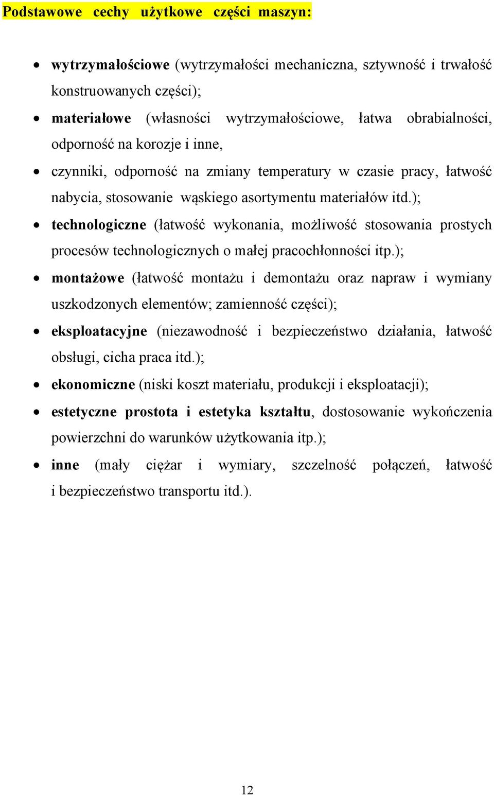 ); technologiczne (łatwość wykonania, możliwość stosowania prostych procesów technologicznych o małej pracochłonności itp.