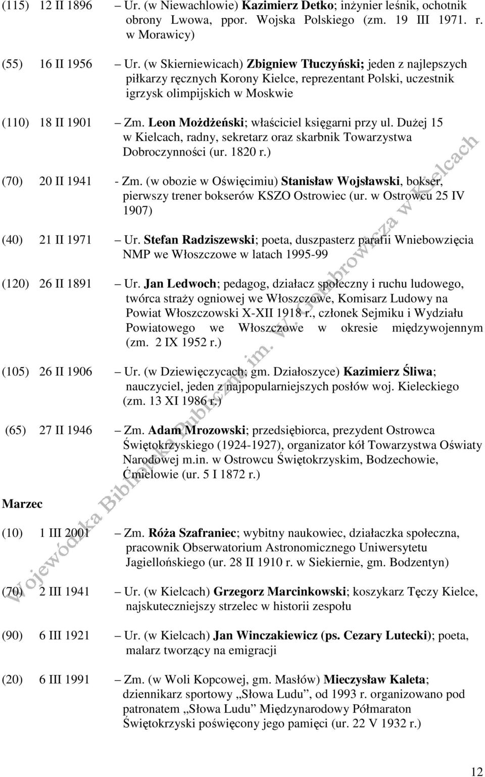 Leon MoŜdŜeński; właściciel księgarni przy ul. DuŜej 15 w Kielcach, radny, sekretarz oraz skarbnik Towarzystwa Dobroczynności (ur. 1820 r.) (70) 20 II 1941 - Zm.