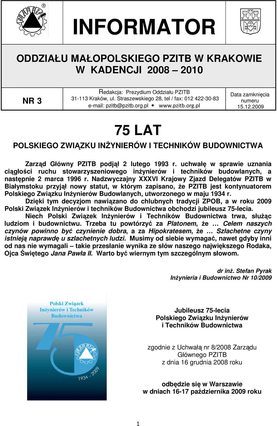 uchwałę w sprawie uznania ciągłości ruchu stowarzyszeniowego inŝynierów i techników budowlanych, a następnie 2 marca 1996 r.