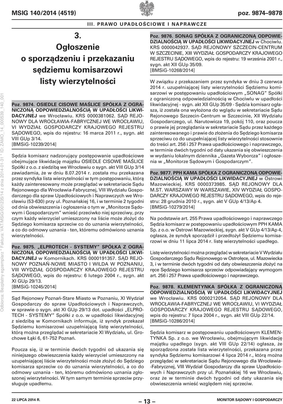 [BMSiG-10239/2014] Sędzia komisarz nadzorujący postępowanie upadłościowe obejmujące likwidację majątku OSIEDLE CISOWE MAŚLICE Spółki z o.o. z siedzibą we Wrocławiu o sygn.