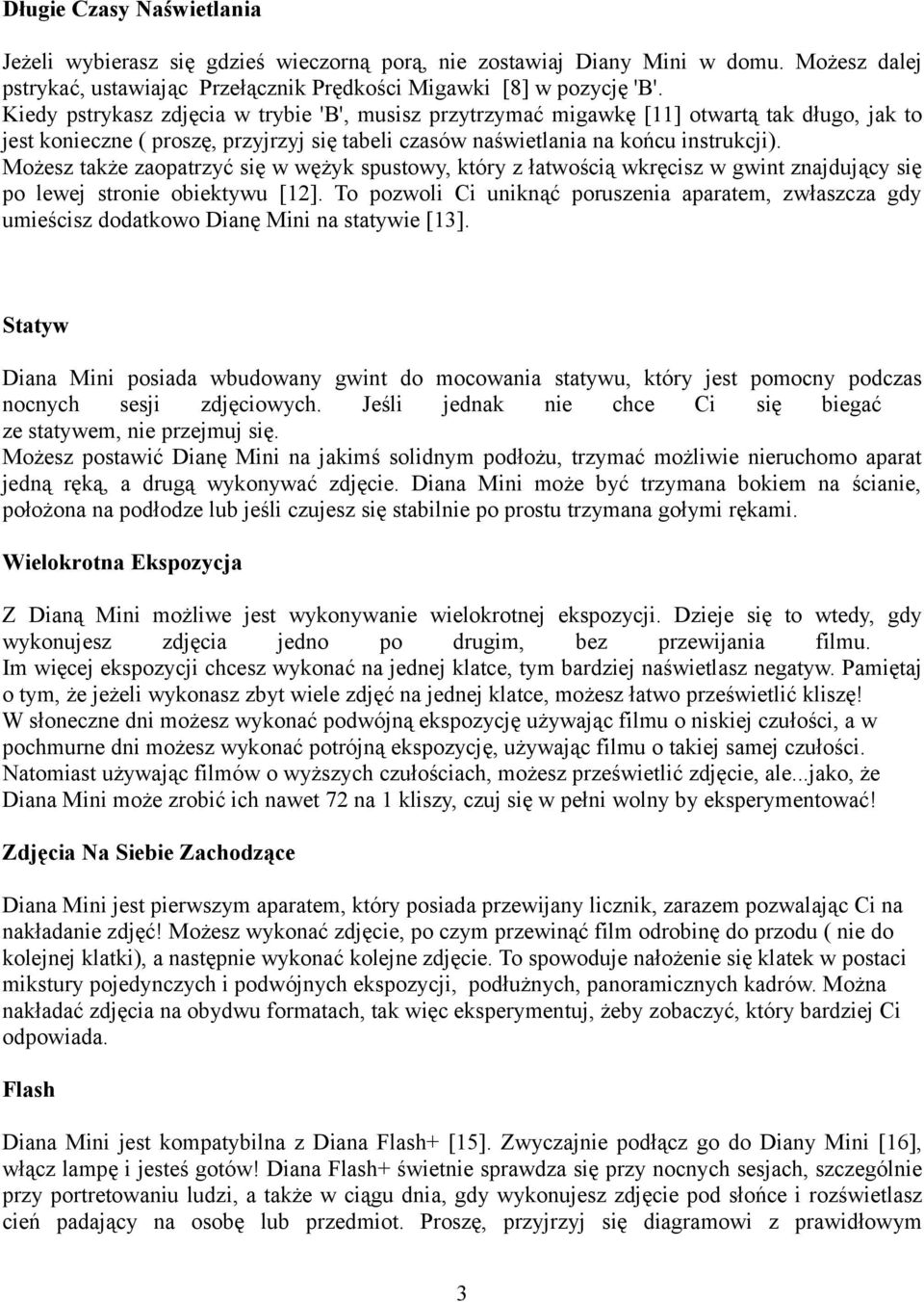 Możesz także zaopatrzyć się w wężyk spustowy, który z łatwością wkręcisz w gwint znajdujący się po lewej stronie obiektywu [12].