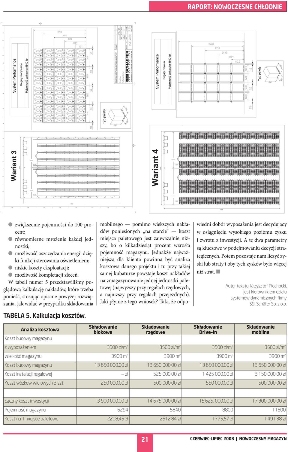 mobilnego pomimo większych nakładów poniesionych na starcie koszt miejsca paletowego jest zauważalnie niższy, bo o kilkadziesiąt procent wzrosła pojemność magazynu.