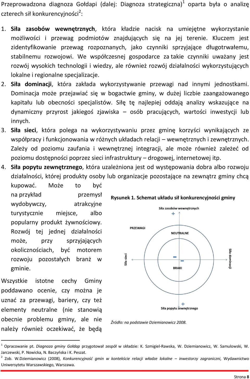 Kluczem jest zidentyfikowanie przewag rozpoznanych, jako czynniki sprzyjające długotrwałemu, stabilnemu rozwojowi.