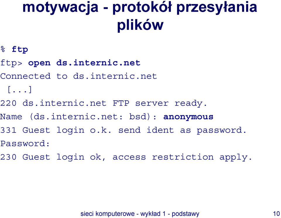 Name (ds.internic.net: bsd): anonymous 331 Guest login o.k.