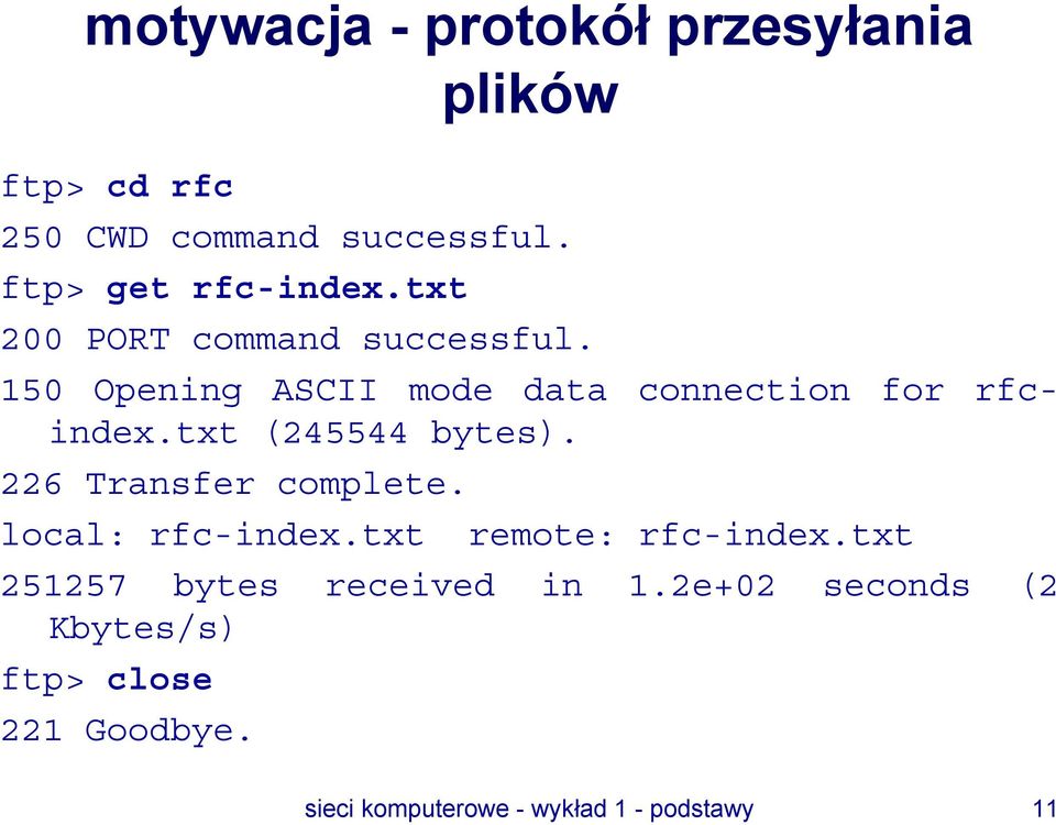 150 Opening ASCII mode data connection for rfcindex.txt (245544 bytes). 226 Transfer complete.