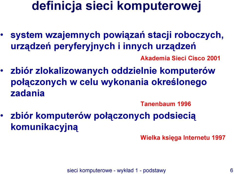 komputerów połączonych w celu wykonania określonego zadania Tanenbaum 1996 zbiór komputerów