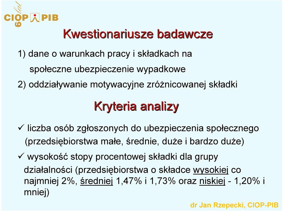 społecznego (przedsiębiorstwa małe, średnie, duże e i bardzo duże) wysokość stopy procentowej składki dla grupy