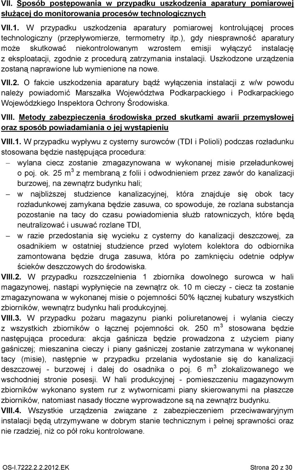 ), gdy niesprawność aparatury może skutkować niekontrolowanym wzrostem emisji wyłączyć instalację z eksploatacji, zgodnie z procedurą zatrzymania instalacji.