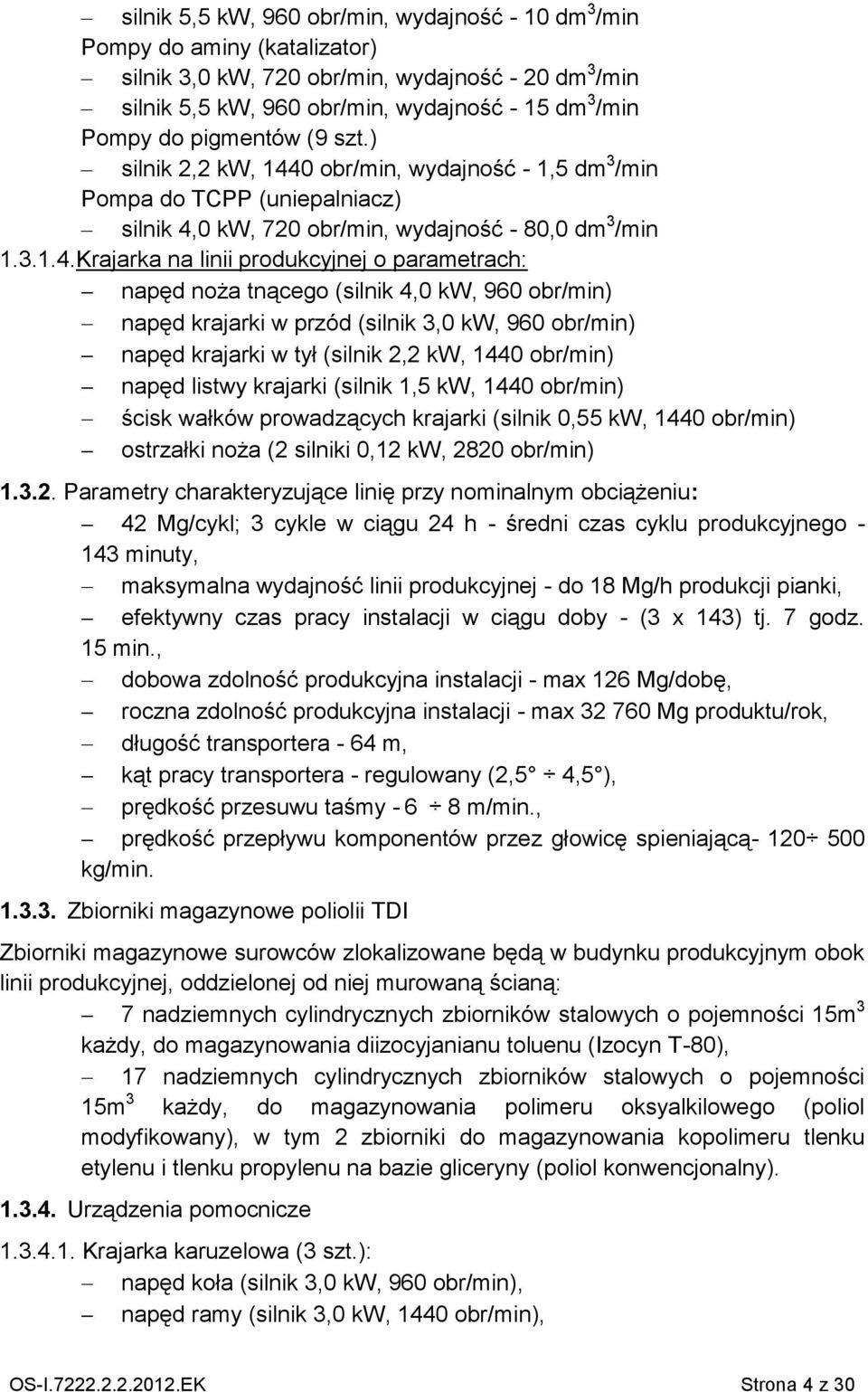 0 obr/min, wydajność - 1,5 dm 3 /min Pompa do TCPP (uniepalniacz) silnik 4,