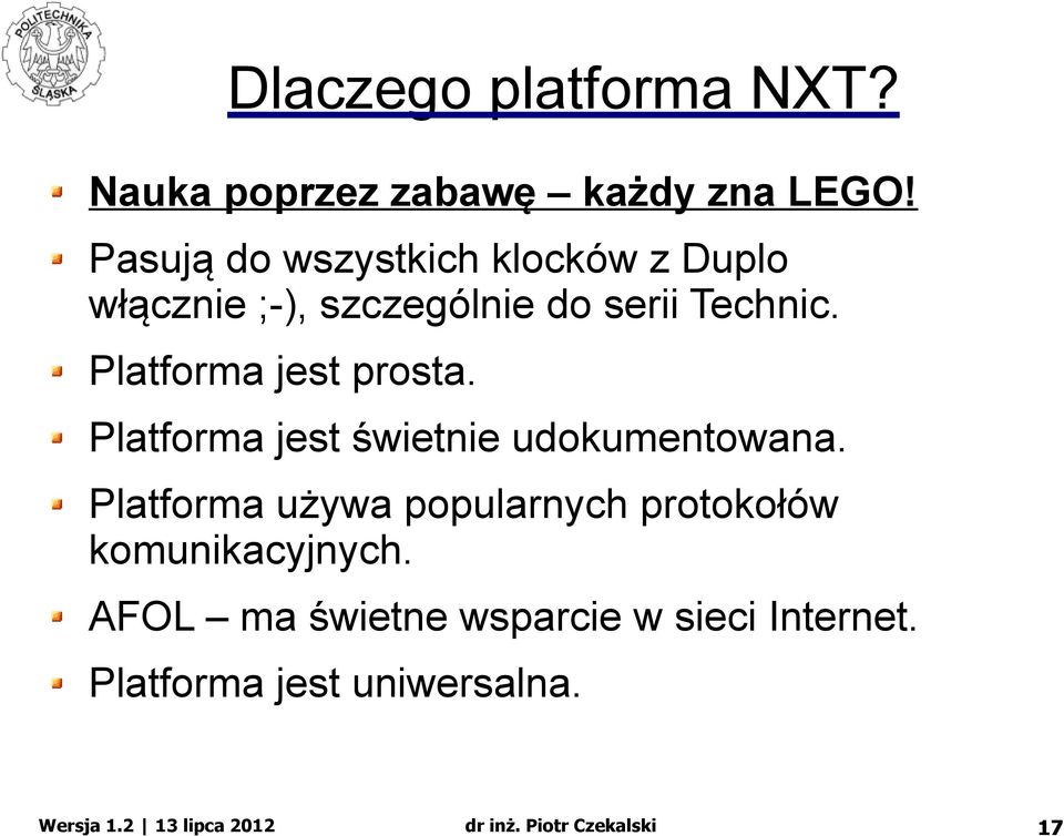 Platforma jest prosta. Platforma jest świetnie udokumentowana.