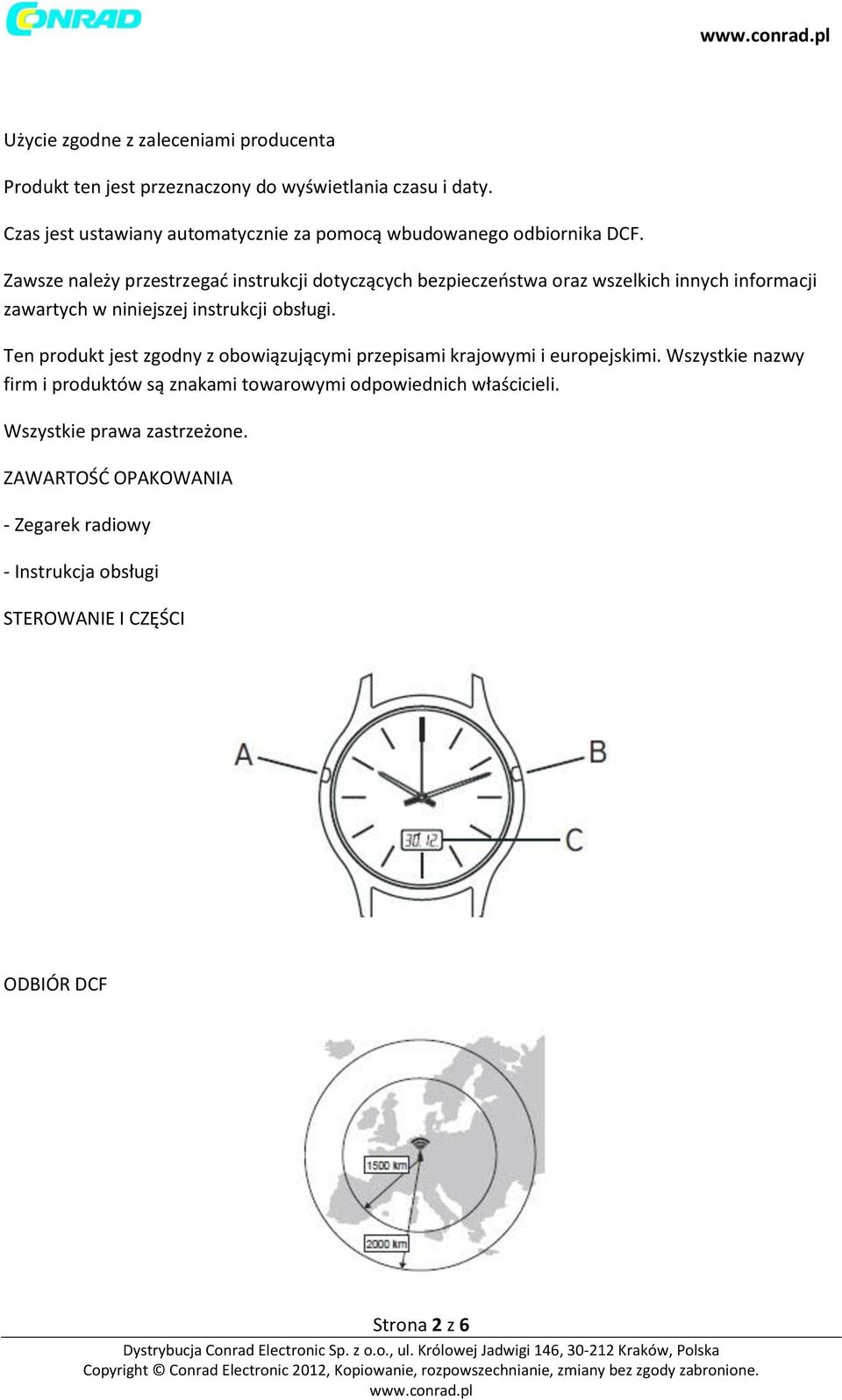 Zawsze należy przestrzegać instrukcji dotyczących bezpieczeństwa oraz wszelkich innych informacji zawartych w niniejszej instrukcji obsługi.