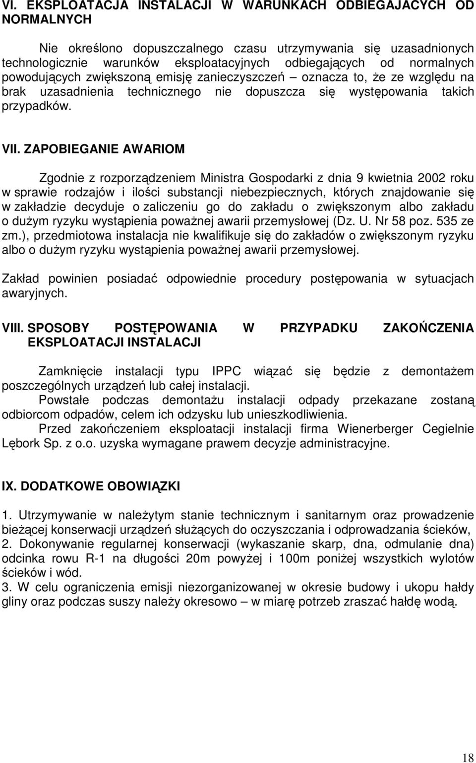 ZAPOBIEGANIE AWARIOM Zgodnie z rozporządzeniem Ministra Gospodarki z dnia 9 kwietnia 2002 roku w sprawie rodzajów i ilości substancji niebezpiecznych, których znajdowanie się w zakładzie decyduje o