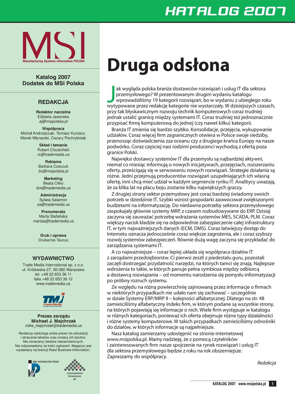 pl Marketing Beata Citko bm@trademedia.us Administracja Sylwia Salamon ss@trademedia.us Prenumerata Marta Stefańska martas@trademedia.