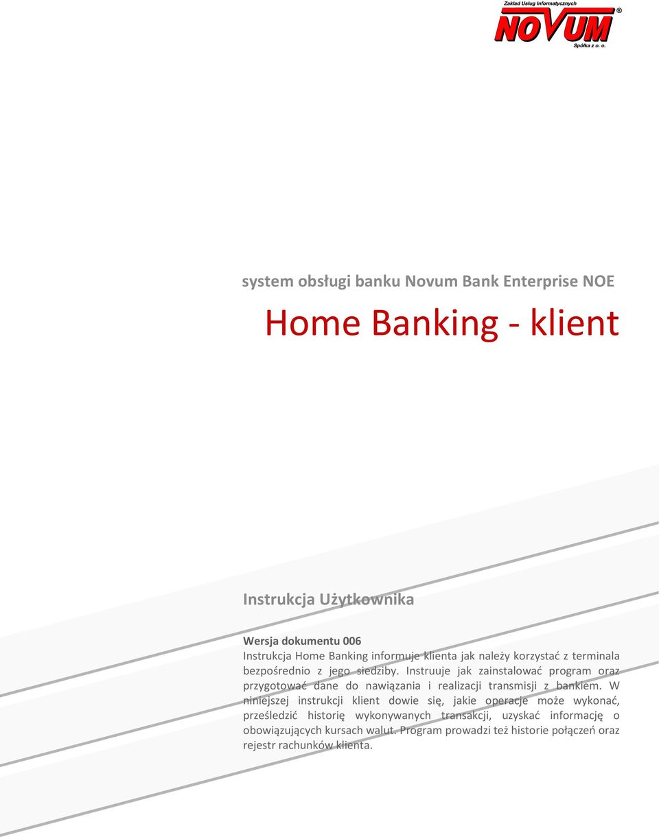 Instruuje jak zainstalować program oraz przygotować dane do nawiązania i realizacji transmisji z bankiem.