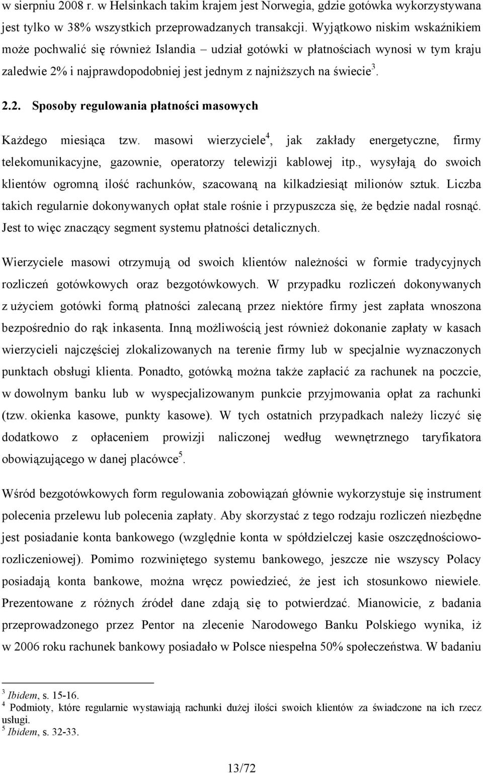 masowi wierzyciele 4, jak zakłady energetyczne, firmy telekomunikacyjne, gazownie, operatorzy telewizji kablowej itp.