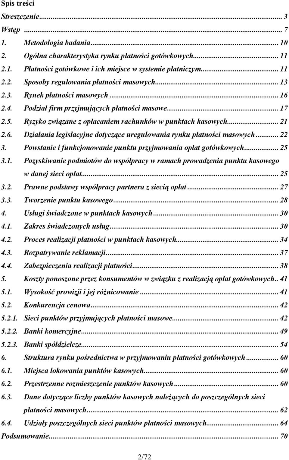 .. 22 3. Powstanie i funkcjonowanie punktu przyjmowania opłat gotówkowych... 25 3.1. Pozyskiwanie podmiotów do współpracy w ramach prowadzenia punktu kasowego w danej sieci opłat... 25 3.2. Prawne podstawy współpracy partnera z siecią opłat.