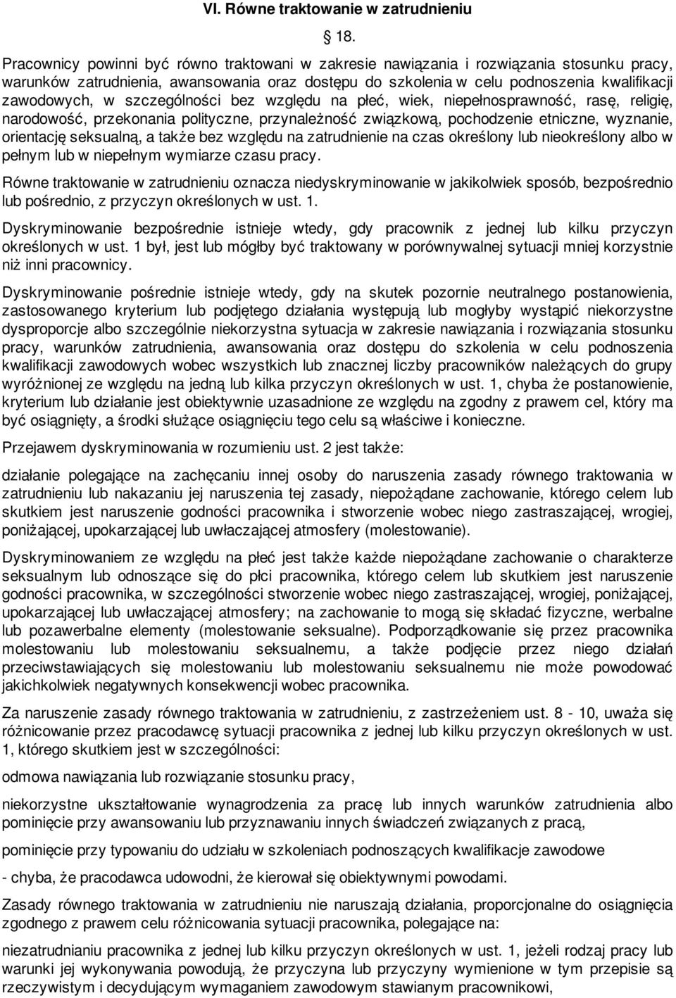 szczególności bez względu na płeć, wiek, niepełnosprawność, rasę, religię, narodowość, przekonania polityczne, przynależność związkową, pochodzenie etniczne, wyznanie, orientację seksualną, a także