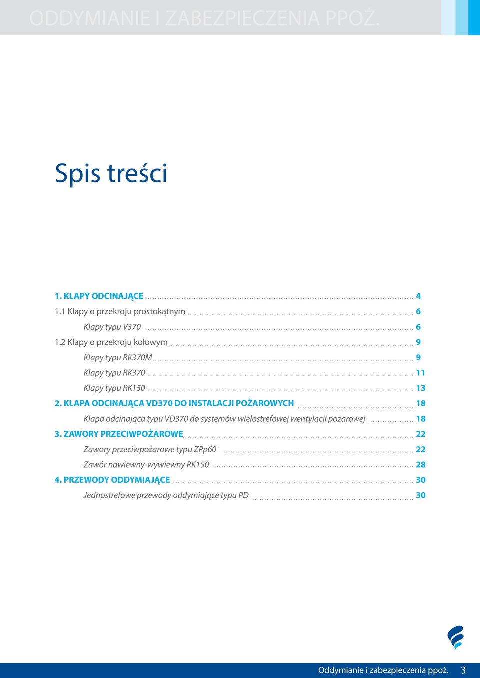 KLAPA ODCINAJĄCA VD370 DO INSTALACJI POŻAROWYCH Klapa odcinająca typu VD370 do systemów wielostrefowej wentylacji pożarowej 3.