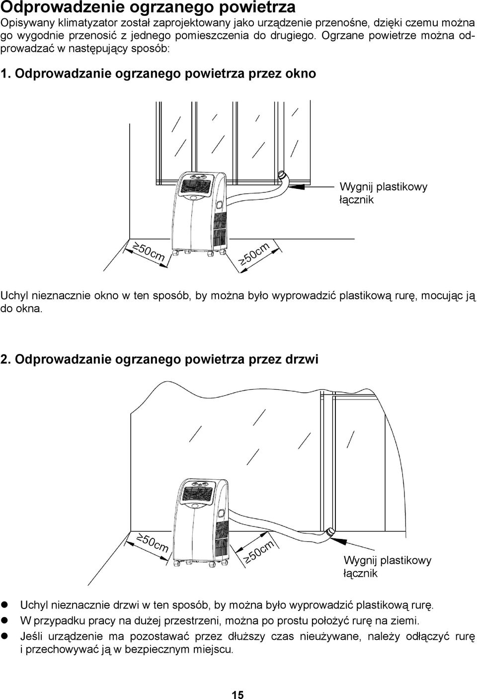 Odprowadzanie ogrzanego powietrza przez okno Wygnij plastikowy łącznik Uchyl nieznacznie okno w ten sposób, by można było wyprowadzić plastikową rurę, mocując ją do okna. 2.