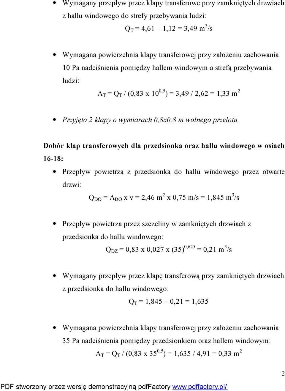 16-18: Przepływ powietrza z przedsionka do hallu windowego przez otwarte Q DO = A DO x v = 2,46 m 2 x 0,75 m/s = 1,845 m 3 /s Przepływ powietrza przez szczeliny w zamkniętych drzwiach z przedsionka