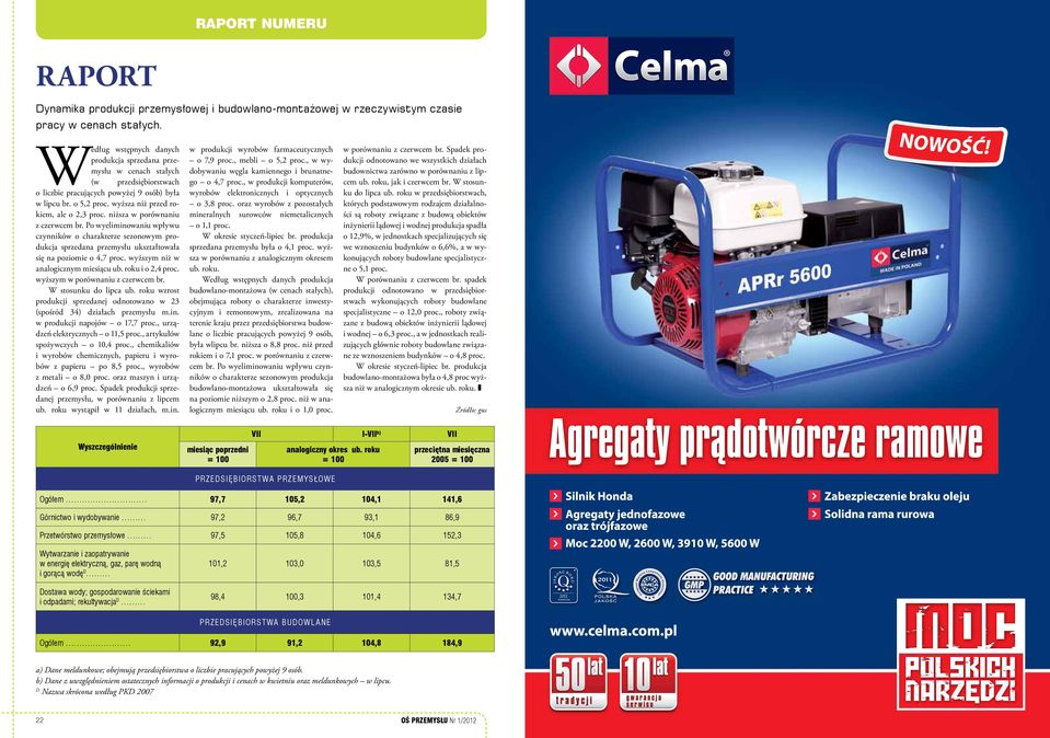 niższa w porównaniu z czerwcem br. Po wyeliminowaniu wpływu czynników o charakterze sezonowym produkcja sprzedana przemysłu ukształtowała się na poziomie o 4,7 proc.