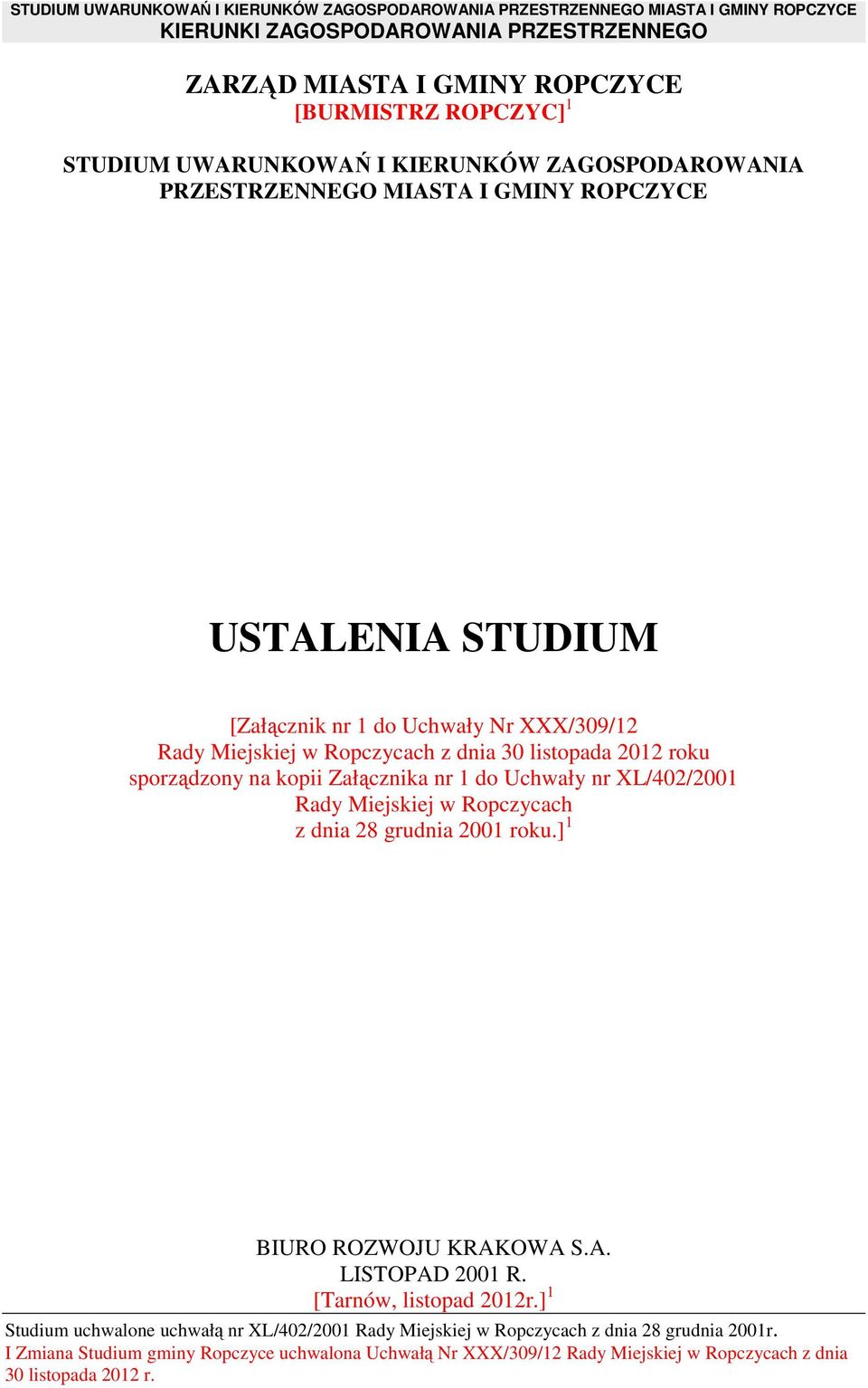 Miejskiej w Ropczycach z dnia 28 grudnia 2001 roku.] 1 BIURO ROZWOJU KRAKOWA S.A. LISTOPAD 2001 R. [Tarnów, listopad 2012r.