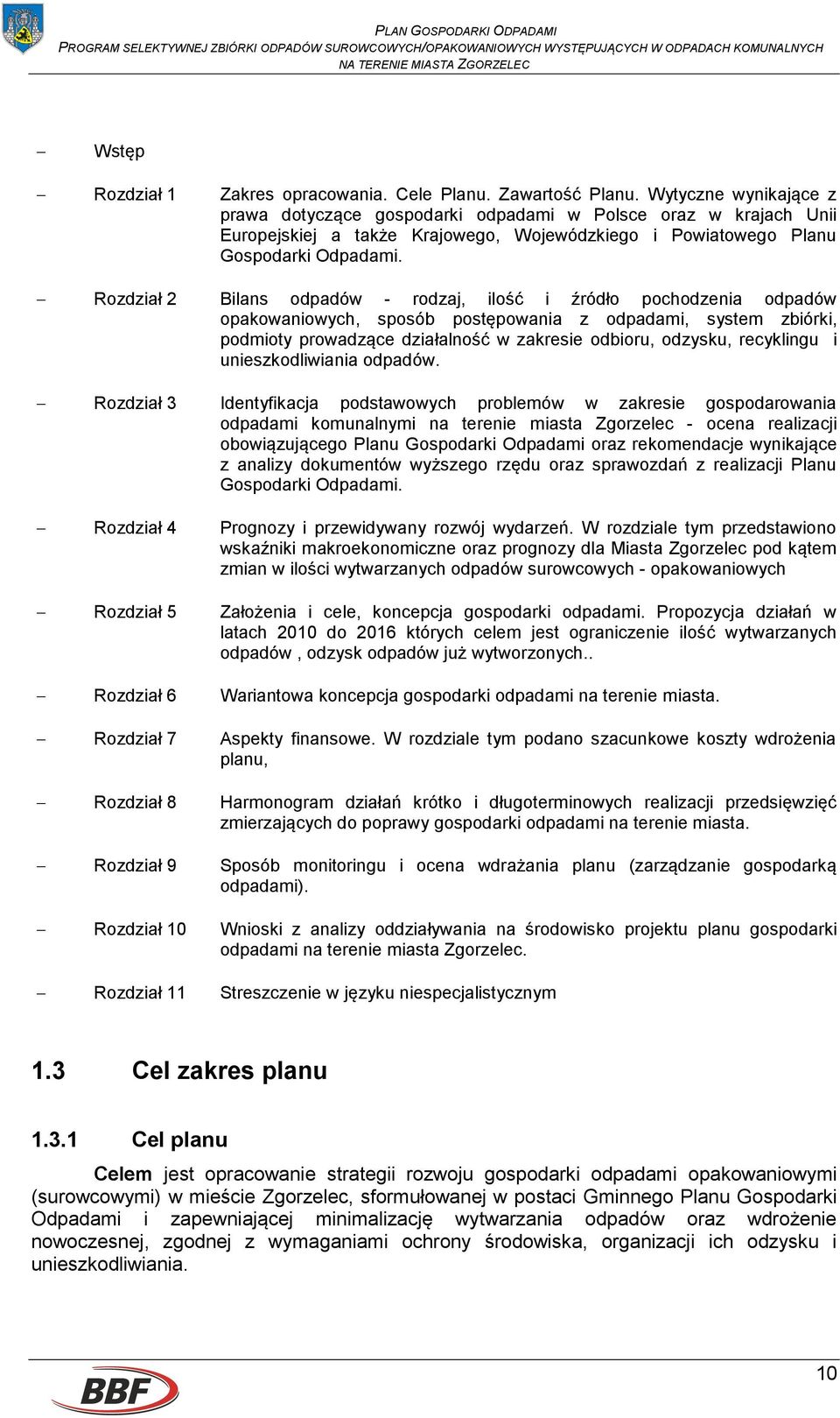 Rozdział 2 Bilans odpadów - rodzaj, ilość i źródło pochodzenia odpadów opakowaniowych, sposób postępowania z odpadami, system zbiórki, podmioty prowadzące działalność w zakresie odbioru, odzysku,