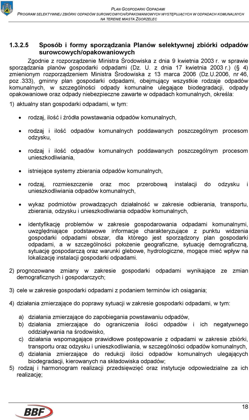 333), gminny plan gospodarki odpadami, obejmujący wszystkie rodzaje odpadów komunalnych, w szczególności odpady komunalne ulegające biodegradacji, odpady opakowaniowe oraz odpady niebezpieczne