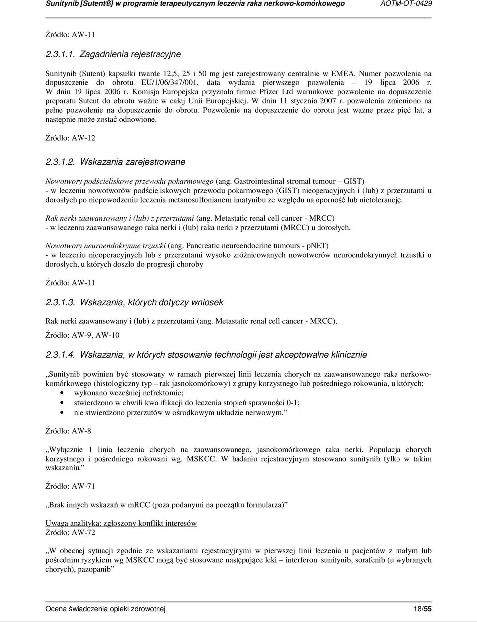 Komisja Europejska przyznała firmie Pfizer Ltd warunkowe pozwolenie na dopuszczenie preparatu Sutent do obrotu ważne w całej Unii Europejskiej. W dniu 11 stycznia 2007 r.