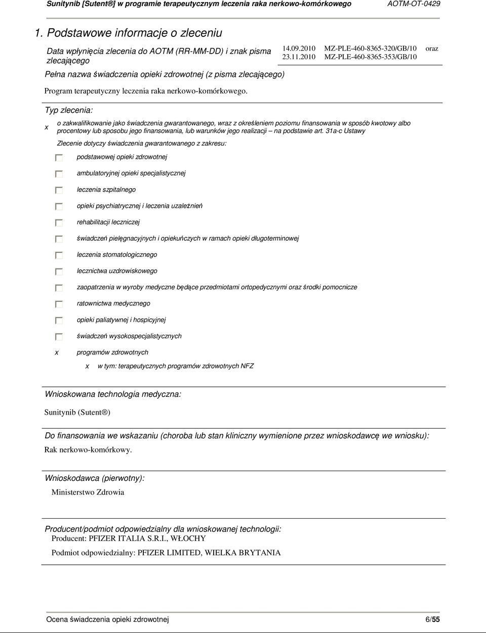 2010 MZ-PLE-460-8365-353/GB/10 o zakwalifikowanie jako świadczenia gwarantowanego, wraz z określeniem poziomu finansowania w sposób kwotowy albo procentowy lub sposobu jego finansowania, lub warunków