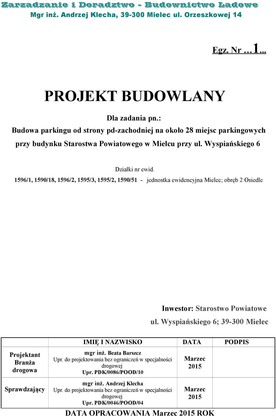 1596/1, 1590/18, 1596/2, 1595/3, 1595/2, 1590/51 - jednostka ewidencyjna Mielec; obręb 2 Osiedle Inwestor: Starostwo Powiatowe ul.