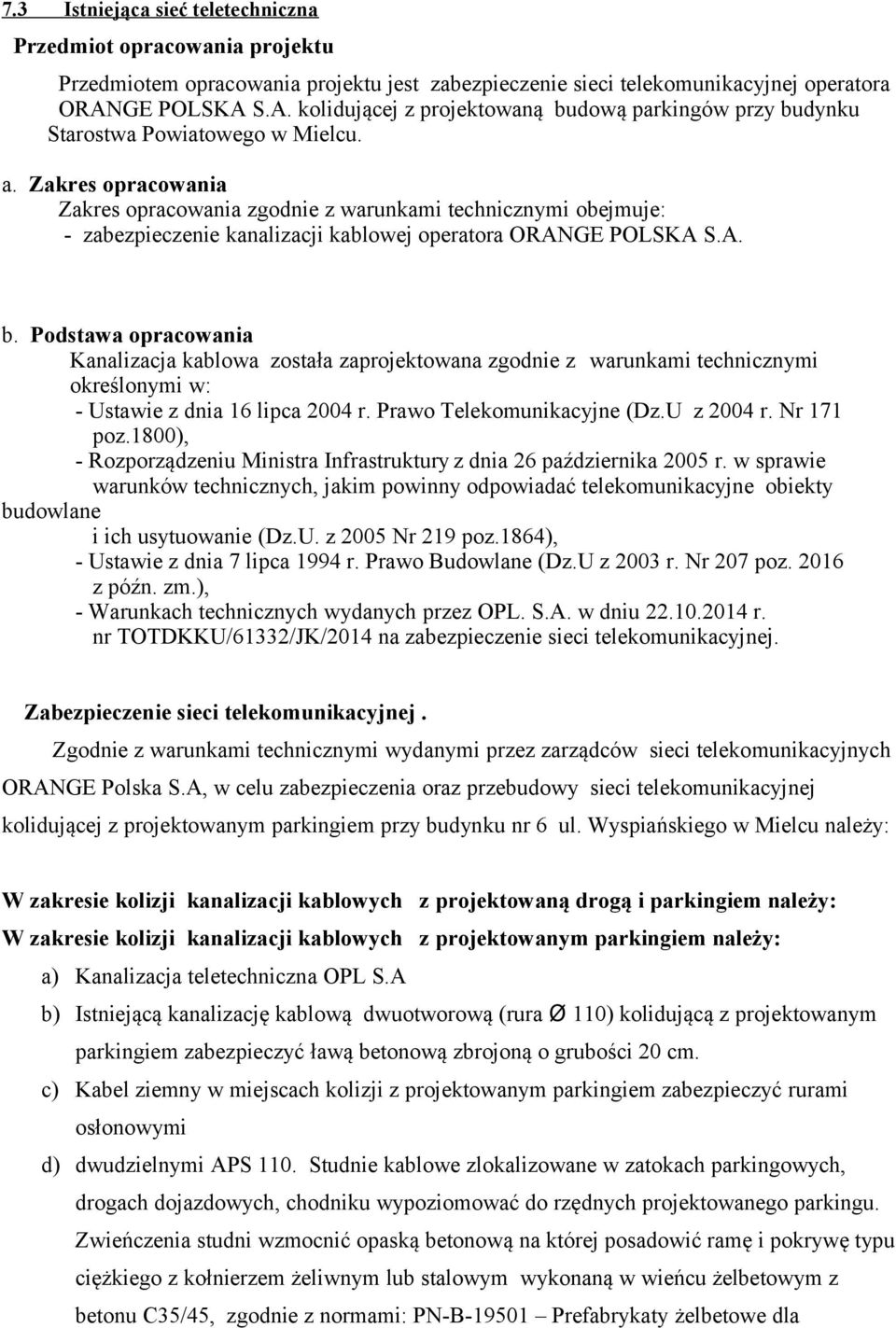 Zakres opracowania Zakres opracowania zgodnie z warunkami technicznymi obejmuje: - zabezpieczenie kanalizacji kablowej operatora ORANGE POLSKA S.A. b.