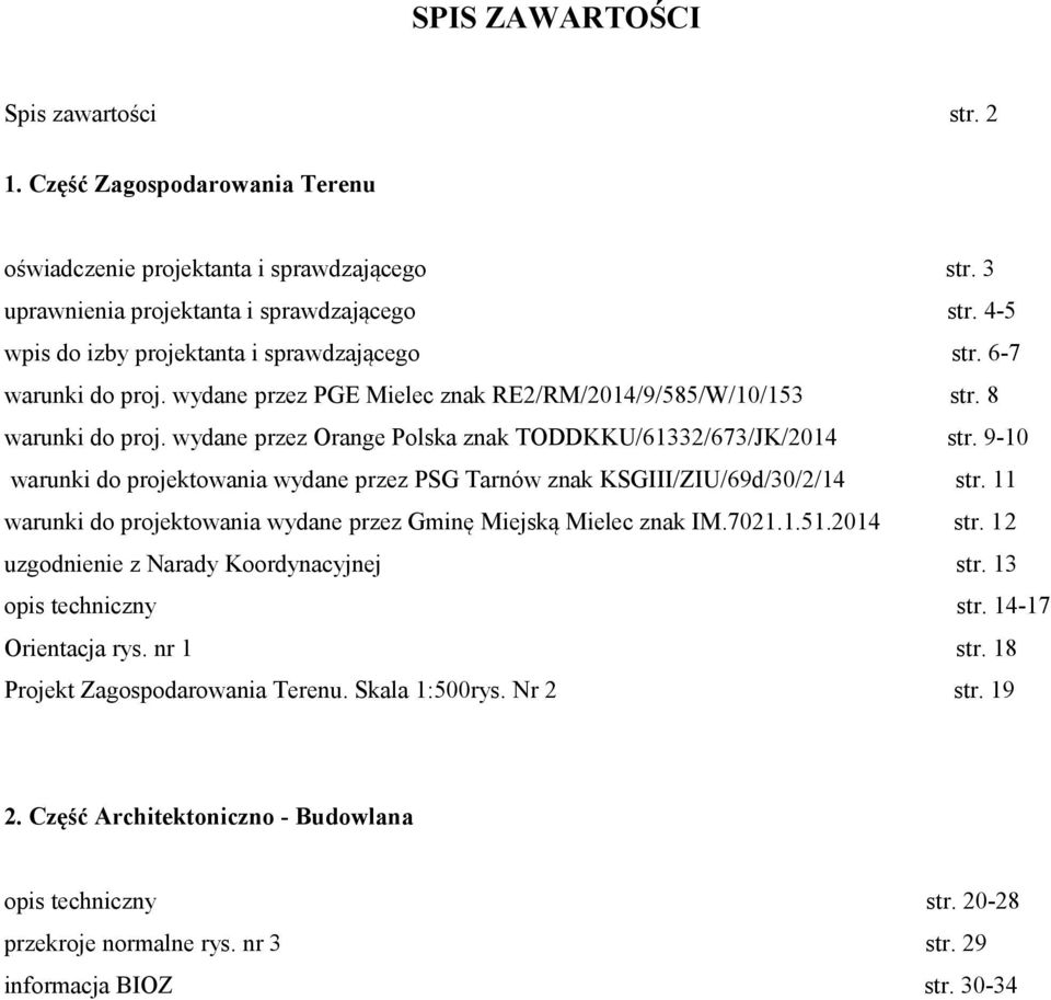 wydane przez Orange Polska znak TODDKKU/61332/673/JK/2014 str. 9-10 warunki do projektowania wydane przez PSG Tarnów znak KSGIII/ZIU/69d/30/2/14 str.