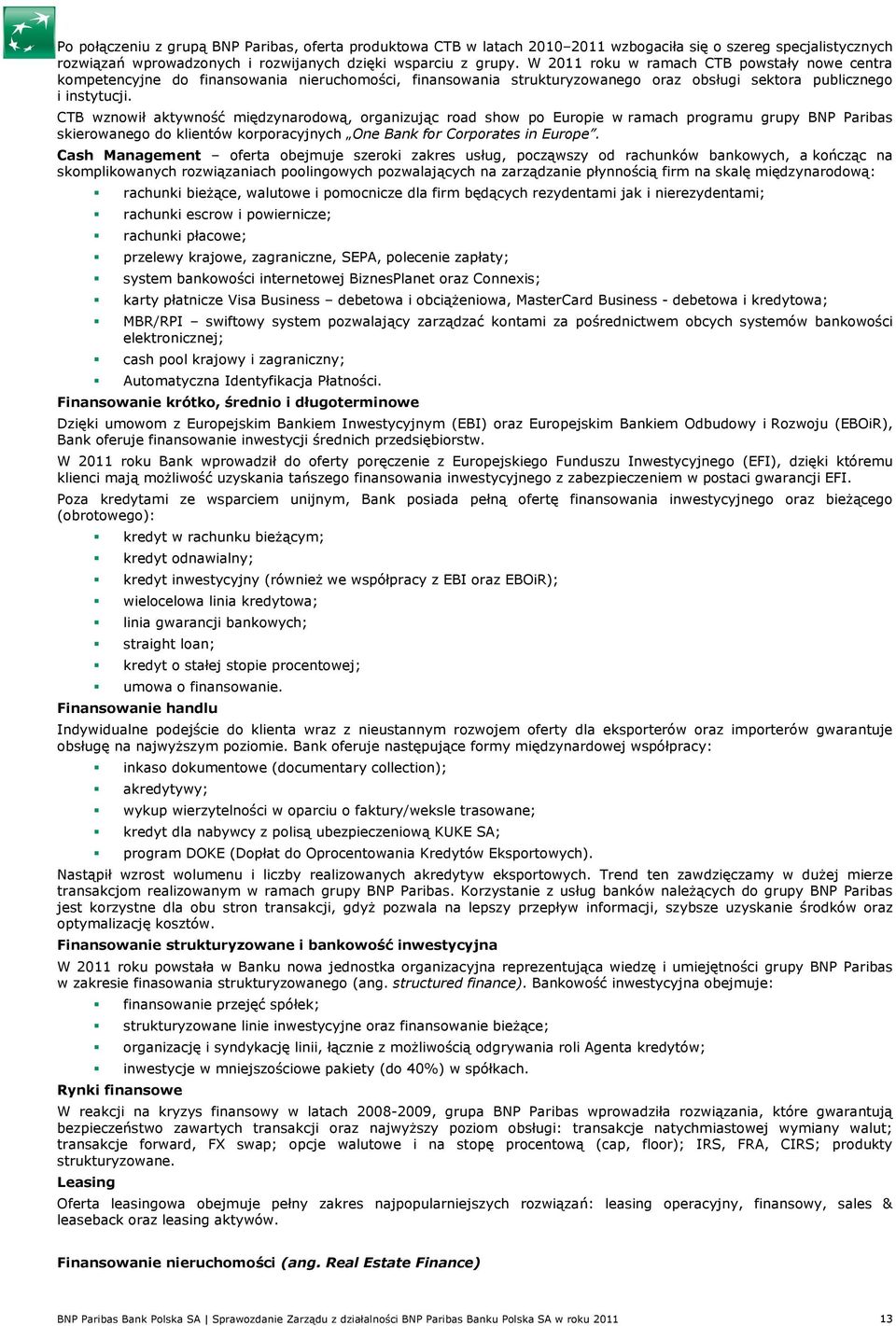 CTB wznwił aktywnść międzynardwą, rganizując rad shw p Eurpie w ramach prgramu grupy BNP Paribas skierwaneg d klientów krpracyjnych One Bank fr Crprates in Eurpe.